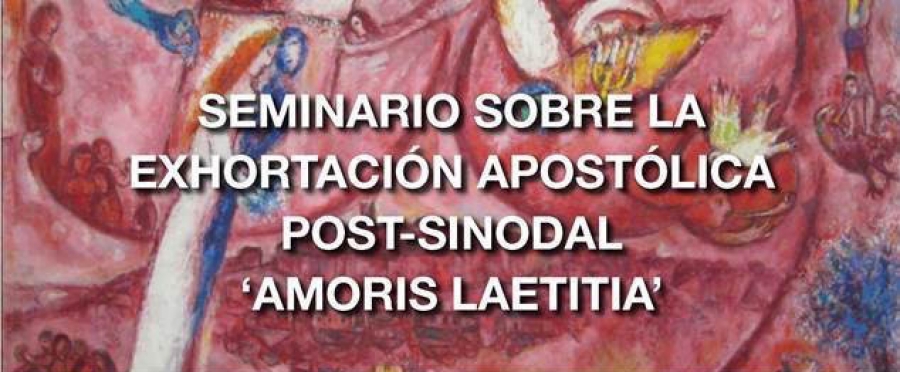 Seminario sobre la Exhortación post-sinodal &#039;Amoris laetitia&#039;