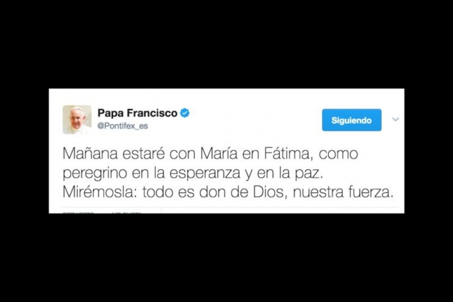 &laquo;Estar&eacute; con Mar&iacute;a en F&aacute;tima&raquo; escribi&oacute; el Papa en su cuenta Twitter