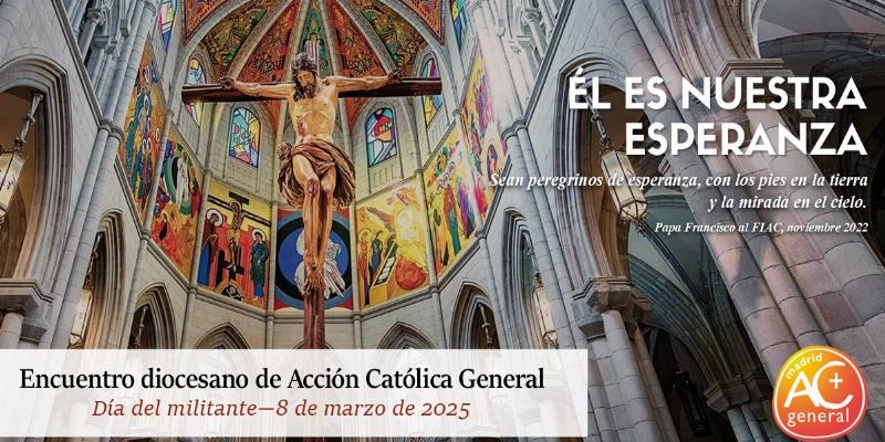 Encuentro Diocesano de Acci&oacute;n Cat&oacute;lica General de Madrid: Una llamada a la esperanza y al compromiso cristiano