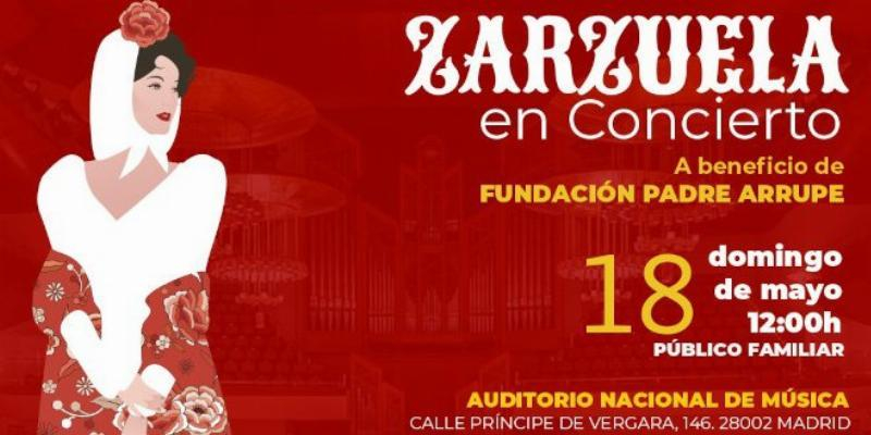 M&uacute;sica y generosidad: Concierto de Zarzuela en el Auditorio Nacional de M&uacute;sica a beneficio de la Fundaci&oacute;n Padre Arrupe