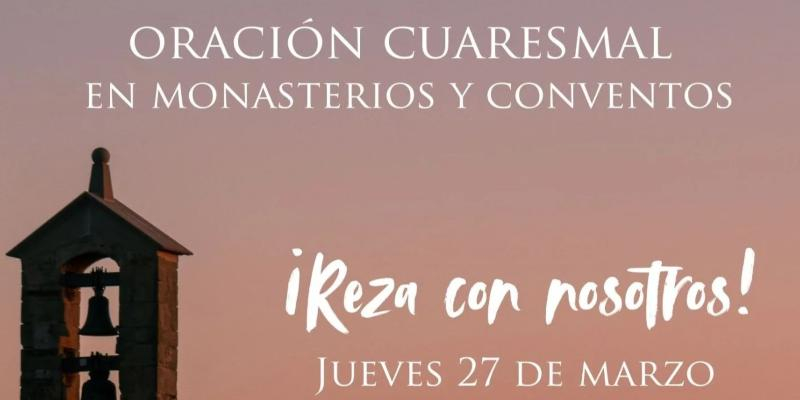 La Fundaci&oacute;n DeClausura organiza una Oraci&oacute;n Cuaresmal en monasterios y conventos de toda Espa&ntilde;a