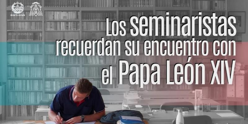 Omar Barroso, seminarista: &laquo;La mirada del Papa Le&oacute;n XIV te traspasa y te da una esperanza enorme&raquo;