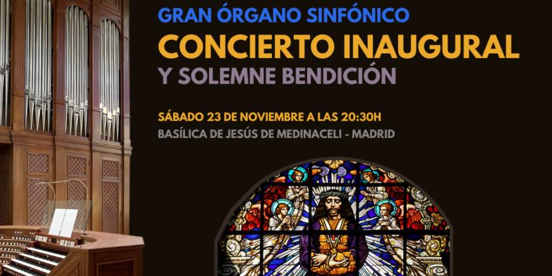 La Bas&iacute;lica de Jes&uacute;s de Medinaceli inaugura su &oacute;rgano restaurado con un concierto: &laquo;Este trabajo ha sido una obra de devoci&oacute;n, dedicada con amor al Cristo cautivo y rescatado al que tanto le debemos&raquo;