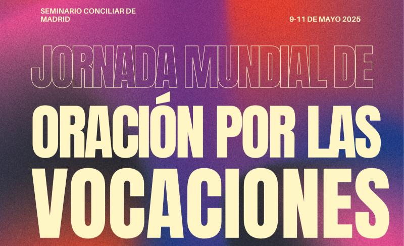 La Iglesia de Madrid celebra este fin de semana la Jornada Mundial de Oraci&oacute;n por las Vocaciones: consulta aqu&iacute; todo el programa