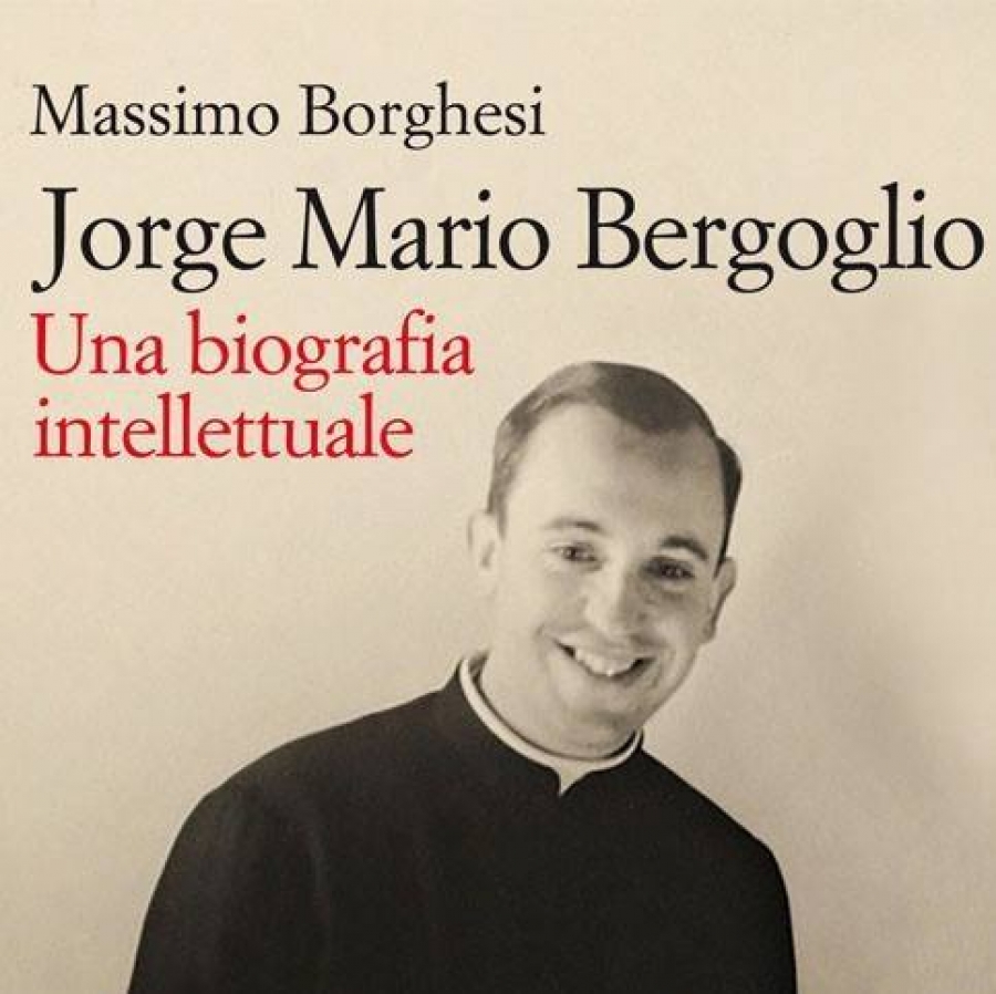 La &laquo;biograf&iacute;a intelectual&raquo; de Jorge Mario Bergoglio, por Massimo Borghesi