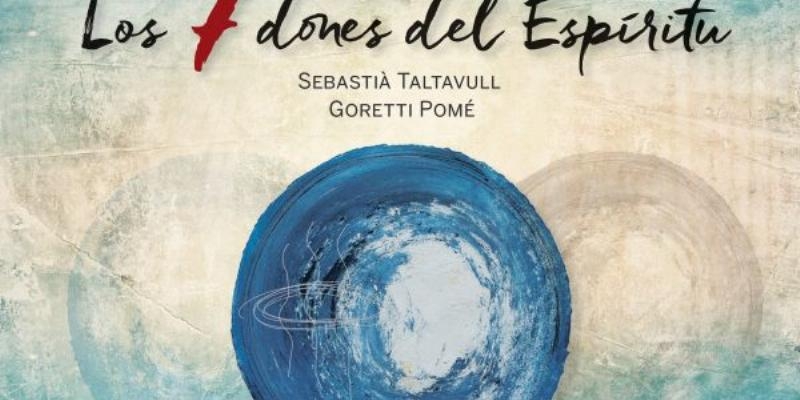 La editorial Claret publica 'Los 7 dones del Esp&iacute;ritu', un libro de Sebasti&agrave; Taltavull y Goretti Pom&eacute; que une arte y espiritualidad