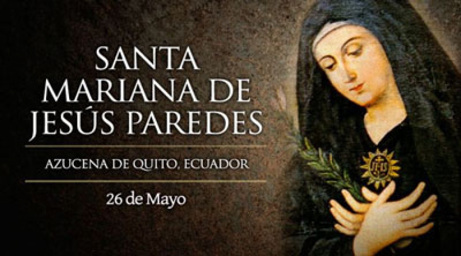 Hoy se celebra a Santa Mariana de Jesús, la azucena de Quito