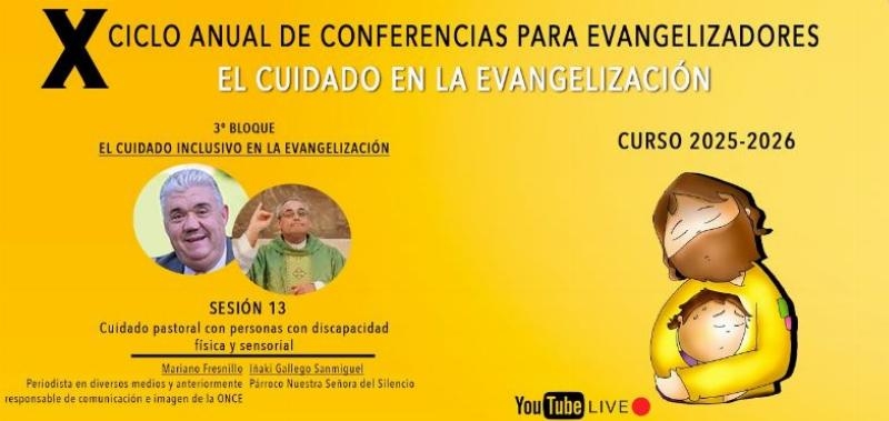 13&ordm; sesi&oacute;n del X Ciclo de Conferencias para Evangelizadores: &laquo;Cuidado pastoral con personas con discapacidad f&iacute;sica&raquo;
