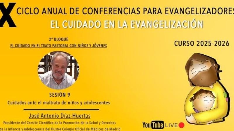 Novena sesi&oacute;n del X Ciclo de Conferencias para Evangelizadores: &laquo;Cuidados ante el maltrato de ni&ntilde;os y adolescentes&raquo;